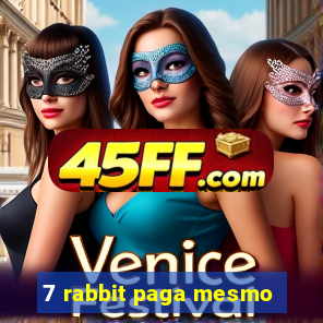 7 rabbit paga mesmo